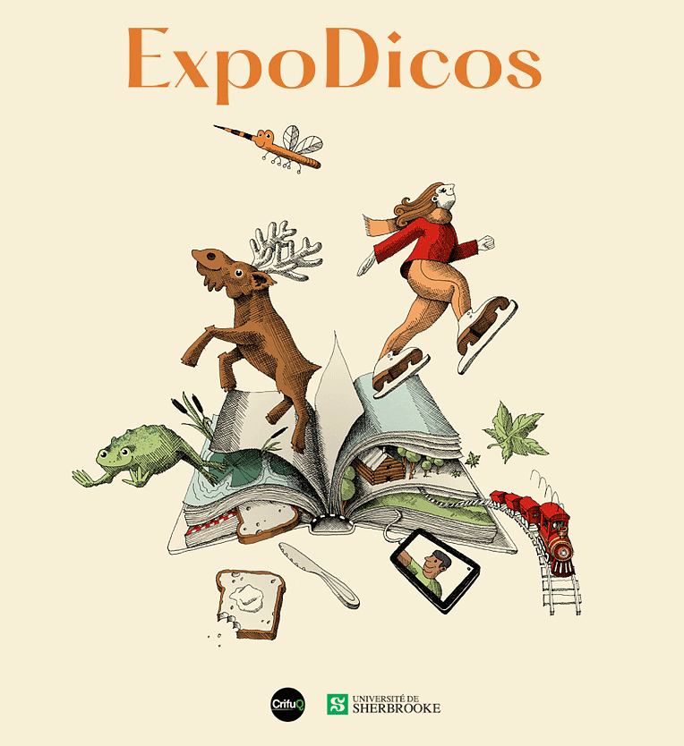 ExpoDicos, une présentation du Crifuq et de l'Université de Sherbrooke. Dans un livre ouvert ressortent des images illustrant les 8 mots de l'exposition.